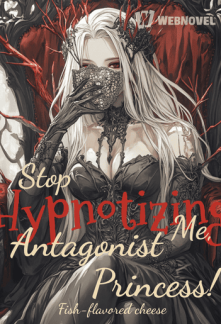 Stop Hypnotizing Me, Antagonist Princess! Stop Hypnotizing Me, Antagonist Princess!
