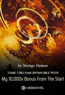 Tribe: I Become Invincible With My 10,000x Bonus From The Start Tribe: I Become Invincible With My 10,000x Bonus From The Start