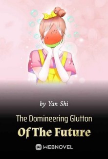 The Domineering Glutton Of The Future The Domineering Glutton Of The Future