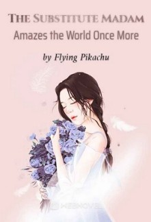 The Substitute Madam Amazes the World Once More The Substitute Madam Amazes the World Once More