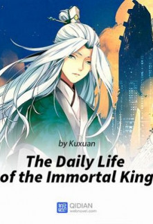The Daily Life of the Immortal King The Daily Life of the Immortal King