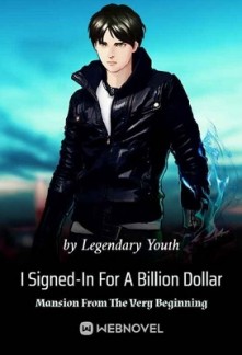 I Signed-In For A Billion Dollar Mansion From The Very Beginning I Signed-In For A Billion Dollar Mansion From The Very Beginning