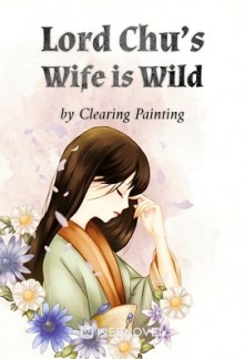 Lord Chu’s Wife is Wild Lord Chu’s Wife is Wild