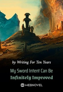 My Sword Intent Can Be Infinitely Improved My Sword Intent Can Be Infinitely Improved
