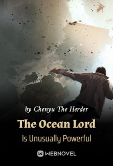 The Ocean Lord Is Unusually Powerful The Ocean Lord Is Unusually Powerful