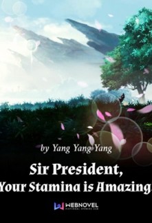 Sir President, Your Stamina is Amazing! Sir President, Your Stamina is Amazing!