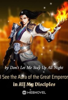 I See the Aura of the Great Emperor in All My Disciples I See the Aura of the Great Emperor in All My Disciples