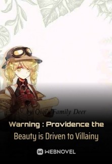 Warning : Providence the Beauty is Driven to Villainy Warning : Providence the Beauty is Driven to Villainy