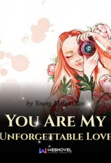 You Are My Unforgettable Love You Are My Unforgettable Love