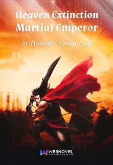 Heaven Extinction Martial Emperor Heaven Extinction Martial Emperor