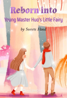 Reborn into Young Master Huo's Little Fairy Reborn into Young Master Huo's Little Fairy