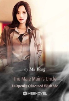 The Male Main's Uncle Is Openly Obsessed With Me The Male Main's Uncle Is Openly Obsessed With Me