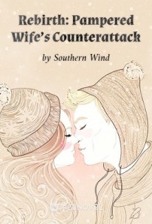 Rebirth: Pampered Wife’s Counterattack Rebirth: Pampered Wife’s Counterattack