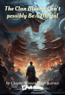 The Clan Master Can't possibly Be A Mortal The Clan Master Can't possibly Be A Mortal