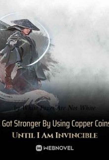 I Got Stronger By Using Copper Coins Until I Am Invincible I Got Stronger By Using Copper Coins Until I Am Invincible