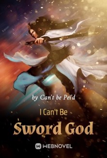 I Can't Be Sword God I Can't Be Sword God