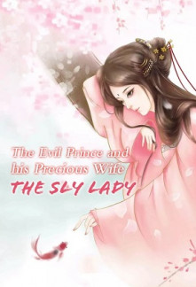The Evil Prince and his Precious Wife: The Sly Lady The Evil Prince and his Precious Wife: The Sly Lady
