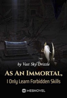 As An Immortal, I Only Learn Forbidden Skills As An Immortal, I Only Learn Forbidden Skills