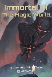 Immortal In The Magic World Immortal In The Magic World