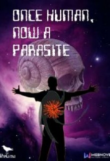 Once Human, Now a Parasite Once Human, Now a Parasite