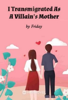 I Transmigrated As A Villain's Mother I Transmigrated As A Villain's Mother
