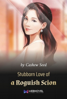 Stubborn Love of a Roguish Scion Stubborn Love of a Roguish Scion