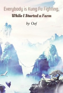 Everybody is Kung Fu Fighting, While I Started a Farm Everybody is Kung Fu Fighting, While I Started a Farm