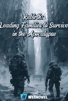 Rebirth: Leading Families to Survive in the Apocalypse Rebirth: Leading Families to Survive in the Apocalypse
