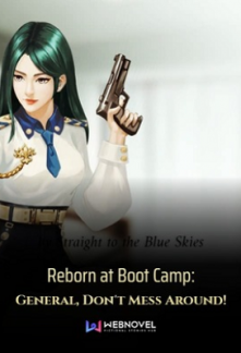 Reborn at Boot Camp: General, Don’t Mess Around! Reborn at Boot Camp: General, Don’t Mess Around!