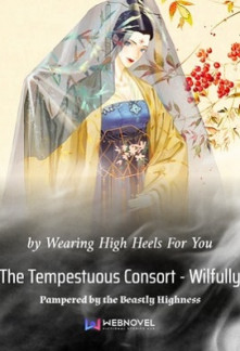 The Tempestuous Consort – Wilfully Pampered by the Beastly Highness The Tempestuous Consort – Wilfully Pampered by the Beastly Highness