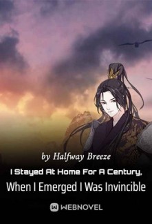 I Stayed At Home For A Century, When I Emerged I Was Invincible I Stayed At Home For A Century, When I Emerged I Was Invincible