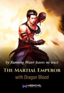 The Martial Emperor with Dragon Blood The Martial Emperor with Dragon Blood