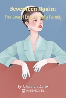 Seventeen Again: The Sweet Life with My Family Seventeen Again: The Sweet Life with My Family