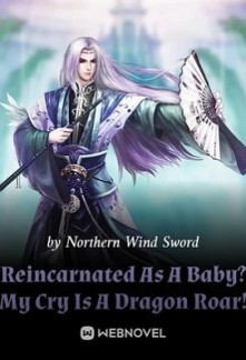 Reincarnated As A Baby? My Cry Is A Dragon Roar! Reincarnated As A Baby? My Cry Is A Dragon Roar!