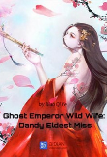 Ghost Emperor Wild Wife: Dandy Eldest Miss Ghost Emperor Wild Wife: Dandy Eldest Miss