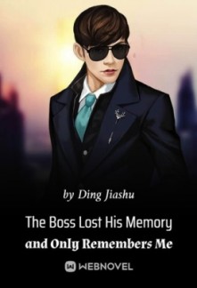 The Boss Lost His Memory and Only Remembers Me The Boss Lost His Memory and Only Remembers Me