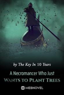 A Necromancer Who Just Wants to Plant Trees A Necromancer Who Just Wants to Plant Trees