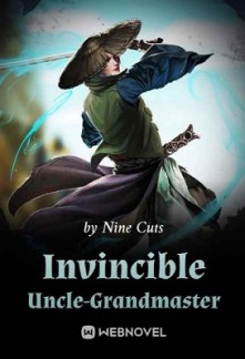 Invincible Uncle-Grandmaster Invincible Uncle-Grandmaster