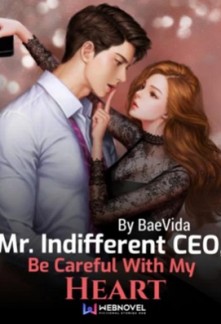 Mr Indifferent CEO, Be Careful With My Heart Mr Indifferent CEO, Be Careful With My Heart