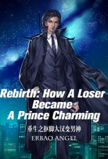 Rebirth: How a Loser Became a Prince Charming Rebirth: How a Loser Became a Prince Charming