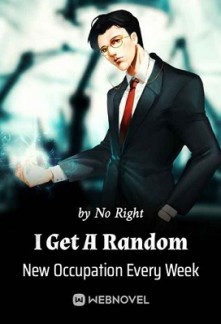 I Get A Random New Occupation Every Week I Get A Random New Occupation Every Week