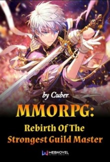 MMORPG : Rebirth Of The Strongest Guild Master MMORPG : Rebirth Of The Strongest Guild Master