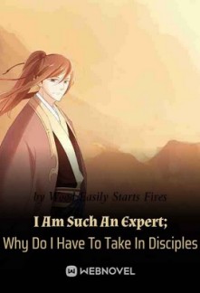 I Am Such An Expert; Why Do I Have To Take In Disciples I Am Such An Expert; Why Do I Have To Take In Disciples