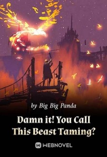 Damn it! You Call This Beast Taming? Damn it! You Call This Beast Taming?