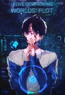 I Love Destroying Worlds' Plot I Love Destroying Worlds' Plot