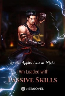 I Am Loaded with Passive Skills I Am Loaded with Passive Skills