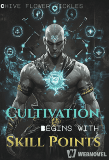Cultivation Begins with Skill Points Cultivation Begins with Skill Points