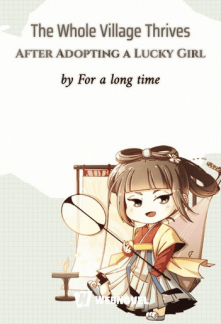 The Whole Village Thrives After Adopting a Lucky Girl The Whole Village Thrives After Adopting a Lucky Girl
