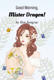 Good Morning, Mister Dragon! Good Morning, Mister Dragon!