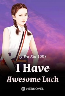 I Have Awesome Luck I Have Awesome Luck